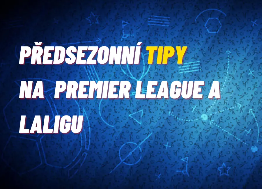 Předsezonní sázky na anglickou Premier League a španělskou LaLigu