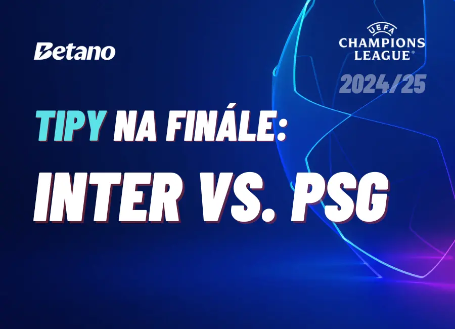 Finále Ligy mistrů PSG – Inter: Hodnotné tipy a sázky